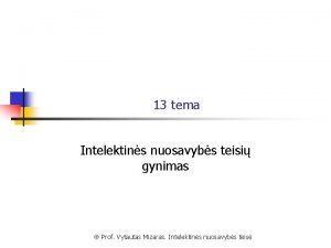 13 tema Intelektins nuosavybs teisi gynimas Prof Vytautas