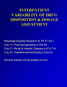 INTERPATIENT VARIABILITY OF DRUG DISPOSITION DOSAGE ADJUSTMENT Readings