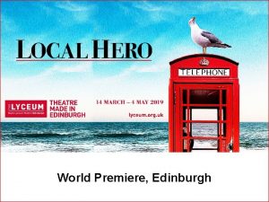 World Premiere Edinburgh ROYAL LYCEUM THEATRE EDINBURGH AND