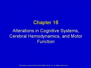 Chapter 16 Alterations in Cognitive Systems Cerebral Hemodynamics