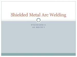 Shielded Metal Arc Welding STANDARD 6 AG MECH