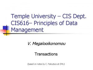 Temple University CIS Dept CIS 616 Principles of
