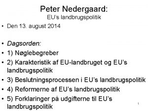 Peter Nedergaard EUs landbrugspolitik Den 13 august 2014