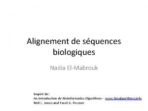 Alignement de squences biologiques Nadia ElMabrouk Inspir de