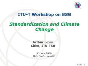 ITUT Workshop on BSG Standardization and Climate Change