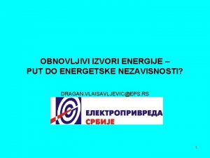 OBNOVLJIVI IZVORI ENERGIJE PUT DO ENERGETSKE NEZAVISNOSTI DRAGAN