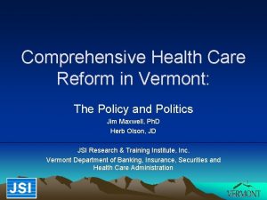 Comprehensive Health Care Reform in Vermont The Policy