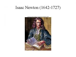 Isaac Newton 1642 1727 Newtons Laws Laws of