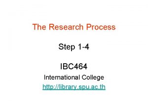 The Research Process Step 1 4 IBC 464