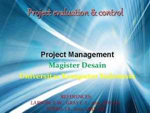 Project evaluation control Project Management Magister Desain Universitas