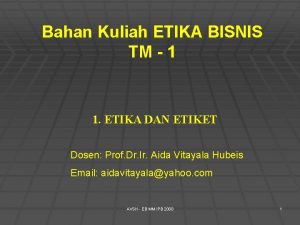 Bahan Kuliah ETIKA BISNIS TM 1 1 ETIKA
