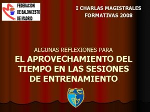 I CHARLAS MAGISTRALES FORMATIVAS 2008 ALGUNAS REFLEXIONES PARA
