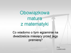 Obowizkowa matura z matematyki Co wiadomo o tym