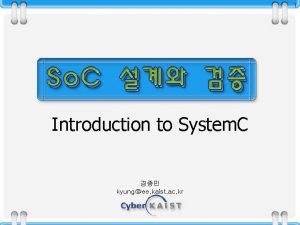 1 Introduction to System C kyungee kaist ac
