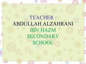 TEACHER ABDULLAH ALZAHRANI IBN HAZM SECONDARY SCHOOL ADJECTIVES
