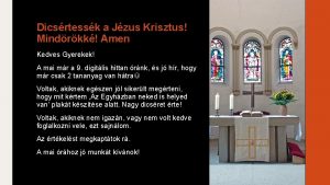 Dicsrtessk a Jzus Krisztus Mindrkk Amen Kedves Gyerekek