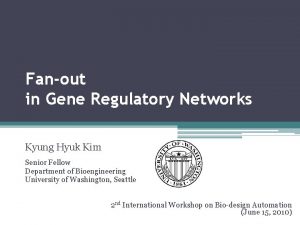 Fanout in Gene Regulatory Networks Kyung Hyuk Kim