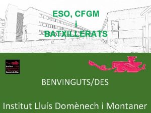 ESO CFGM i BATXILLERATS BENVINGUTSDES Institut Llus Domnech