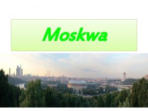 Moskwa Moskwa stolica Rosji i najwiksze miasto tego