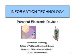 INFORMATION TECHNOLOGY Personal Electronic Devices Information Technology College