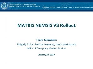 MATRIS NEMSIS V 3 Rollout Team Members Ridgely