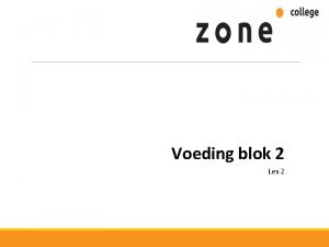 Voeding blok 2 Les 2 Leerdoelen Aan het