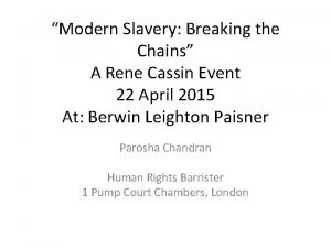 Modern Slavery Breaking the Chains A Rene Cassin
