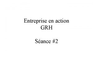 Entreprise en action GRH Sance 2 Le rle