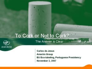 To Cork or Not to Cork The Answer