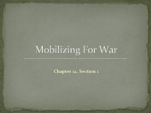 Mobilizing For War Chapter 12 Section 1 Converting