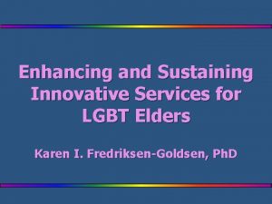 Enhancing and Sustaining Innovative Services for LGBT Elders