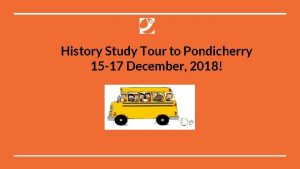 History Study Tour to Pondicherry 15 17 December