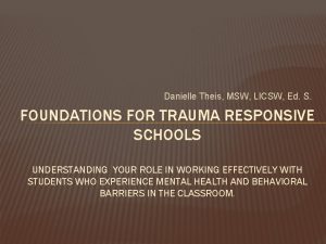 Danielle Theis MSW LICSW Ed S FOUNDATIONS FOR