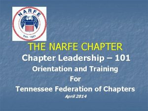 THE NARFE CHAPTER Chapter Leadership 101 Orientation and