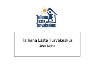 Tallinna Laste Turvakeskus 2018 Tallinn Teenused Laste turvakoduteenus
