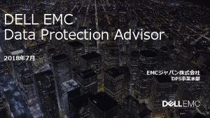 DELL EMC Data Protection Advisor 2018 7 EMC