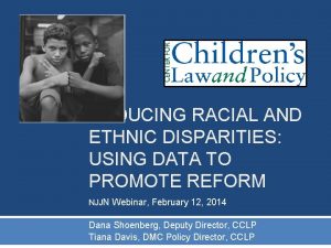 REDUCING RACIAL AND ETHNIC DISPARITIES USING DATA TO