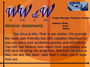 Project Manager Popescu Carmen Mission statement Authors Radu