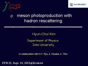 meson photoproduction with hadron rescattering HyunChul Kim Department