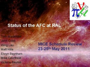 Status of the AFC at RAL Tom Bradshaw