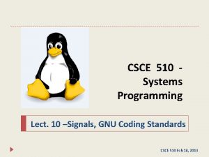 CSCE 510 Systems Programming Lect 10 Signals GNU