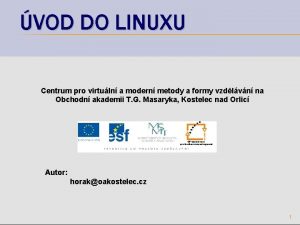 VOD DO LINUXU Centrum pro virtuln a modern