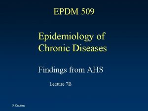 EPDM 509 Epidemiology of Chronic Diseases Findings from