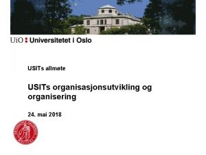 USITs allmte USITs organisasjonsutvikling og organisering 24 mai