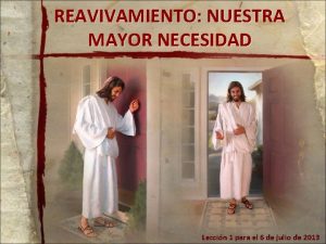 REAVIVAMIENTO NUESTRA MAYOR NECESIDAD Leccin 1 para el