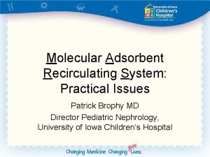 Molecular Adsorbent Recirculating System Practical Issues Patrick Brophy