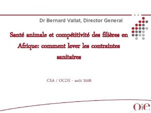 Dr Bernard Vallat Director General Sant animale et
