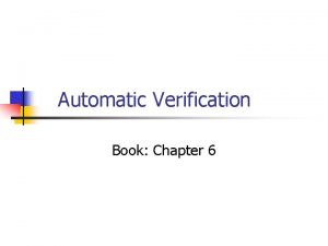 Automatic Verification Book Chapter 6 What is verification