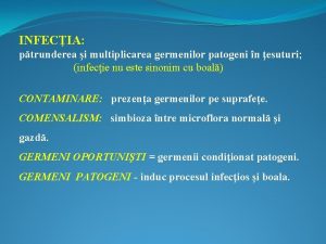 INFECIA ptrunderea i multiplicarea germenilor patogeni n esuturi