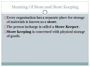 Meaning Of Store and Store Keeping Every organisation